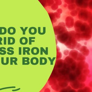 Can Hemochromatosis Liver Be Reversed? How Do You Get Rid Of Excess Iron In Your Body