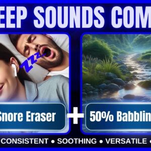Miraculous Sleep Sounds Combo 6:  Anti Snoring + Babbling Brook Sounds